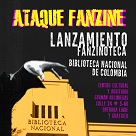 Ataque fanzine - Lanzamiento Fanzinoteca Biblioteca Nacional de Colombia